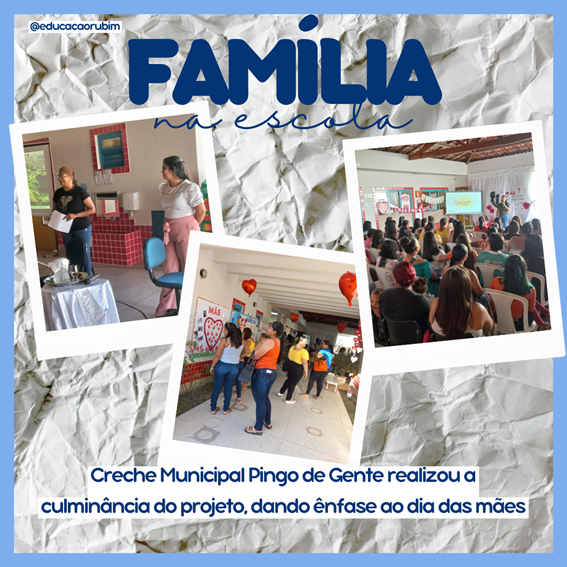 A Creche Municipal Pingo de Gente, Durante o Mês de Maio do Ano de 2023, Realizou a Culminância do Projeto “Família na Escola”