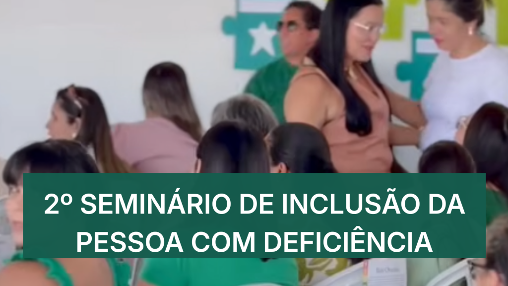 SETEMBRO VERDE – MÊS DE INCLUSÃO DA PESSOA COM DEFICIÊNCIA
